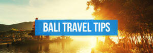 Bali Travel Tips