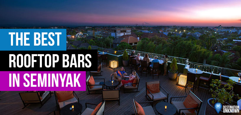 The Best Rooftop Bars In Seminyak Destination Unknown